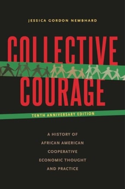 Collective Courage - A History of African American Cooperative Economic Thought and Practice