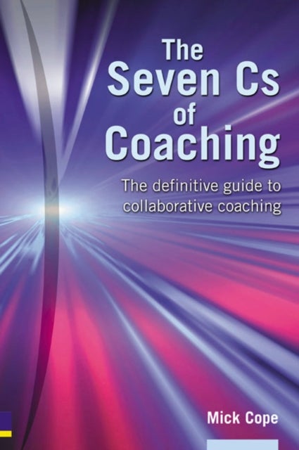 The Seven Cs of Coaching - The definitive guide to collaborative coaching
