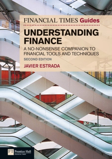 Financial Times Guide to Understanding Finance, The - A no-nonsense companion to financial tools and techniques
