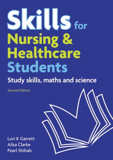 Skills for Nursing & Healthcare Students - study skills, maths and science