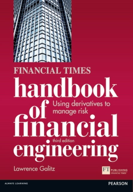 Financial Times Handbook of Financial Engineering, The - Using Derivatives to Manage Risk