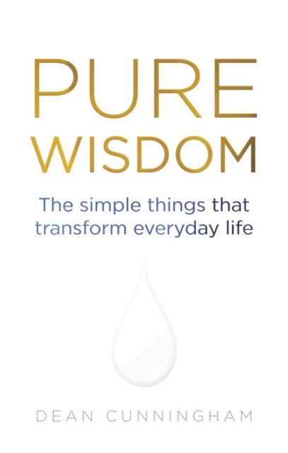 Pure Wisdom - The Simple Things That Transform Everyday Life