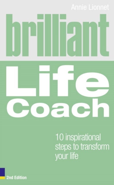 Brilliant Life Coach - 10 Inspirational Steps to Transform Your Life