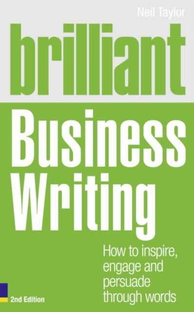 Brilliant Business Writing - How to inspire, engage and persuade through words