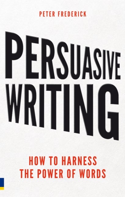 Persuasive Writing - How to harness the power of words
