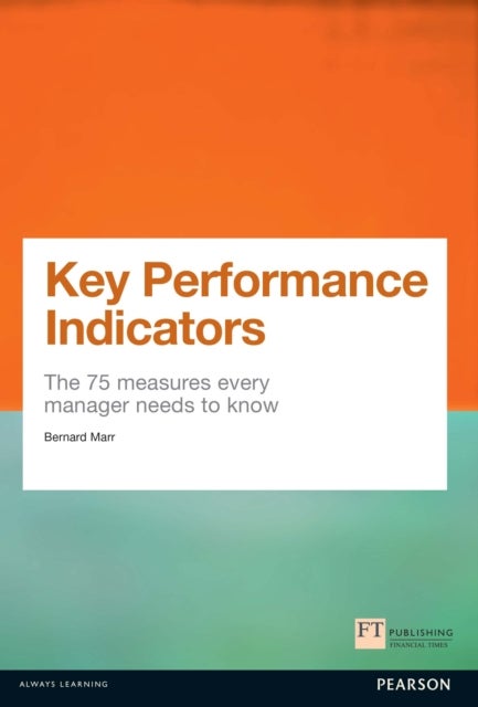 Key Performance Indicators (KPI) - The 75 measures every manager needs to know