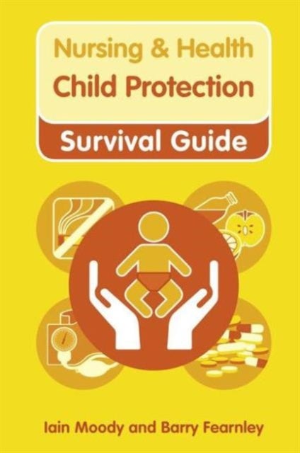 Nursing & Health Survival Guide: Child Protection : Safeguarding Children Against Abuse
