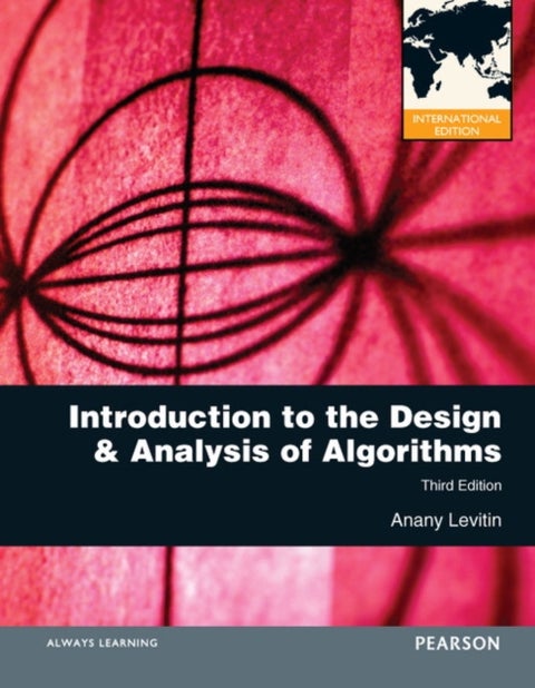 Introduction to the Design and Analysis of Algorithms - International Edition
