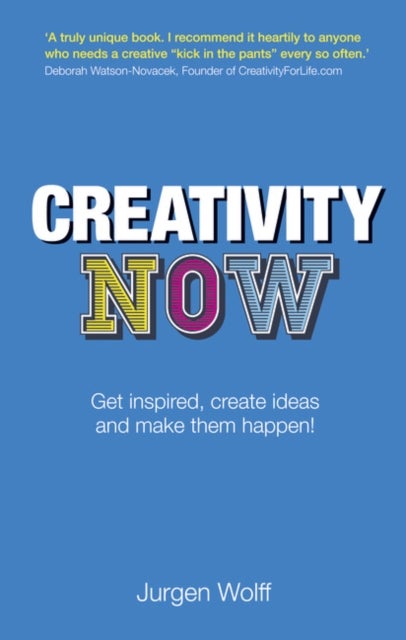 Creativity Now - Get inspired, create ideas and make them happen!