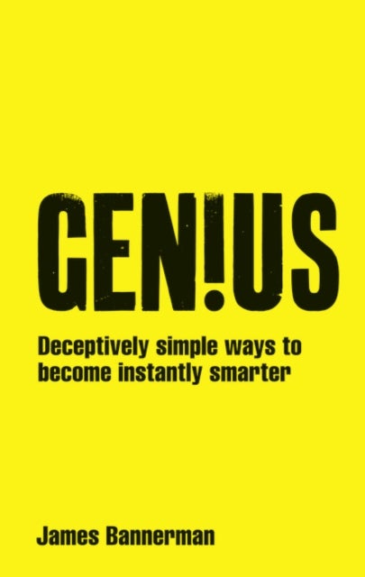 Genius! - Deceptively simple ways to become instantly smarter