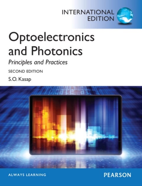 Optoelectronics & Photonics: Principles & Practices - International Edition
