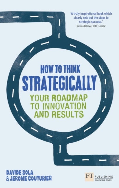 How to Think Strategically - Your Roadmap To Innovation And Results