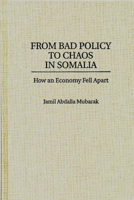 From Bad Policy to Chaos in Somalia - How an Economy Fell Apart