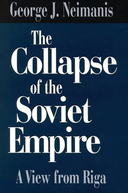 The Collapse of the Soviet Empire - A View from Riga