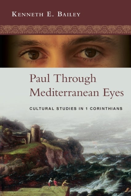 Paul Through Mediterranean Eyes - Cultural Studies In 1 Corinthians