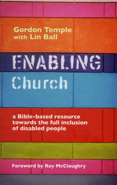 Enabling Church - A Bible-Based Resource Towards The Full Inclusion Of Disabled People
