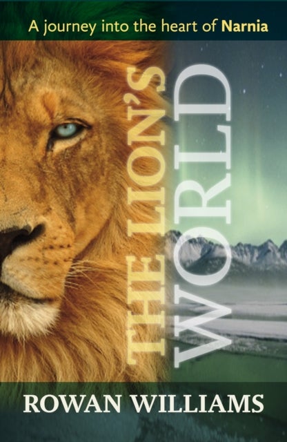 The Lion's World - A Journey Into The Heart Of Narnia