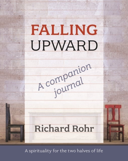 Falling Upward - a Companion Journal - A Spirituality for the Two Halves of Life