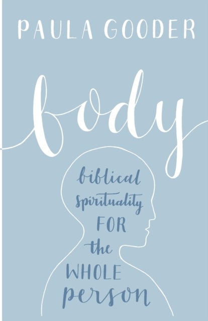 Body - Biblical Spirituality For The Whole Person
