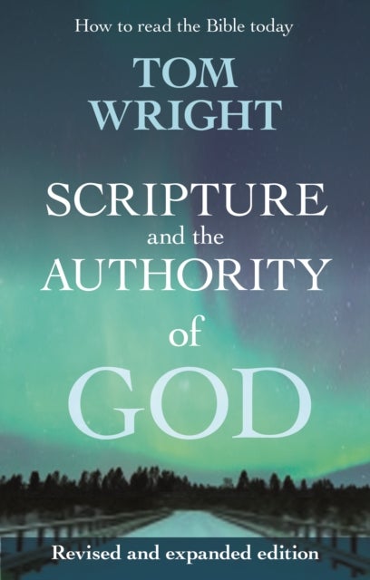 Scripture and the Authority of God - How to read the Bible today
