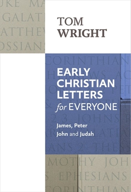 Early Christian Letters for Everyone - James, Peter, John And Judah
