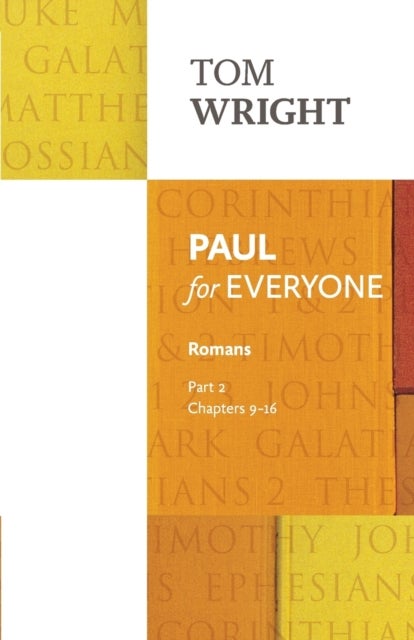 Paul for Everyone: Romans Part 2 - Chapters 9-16
