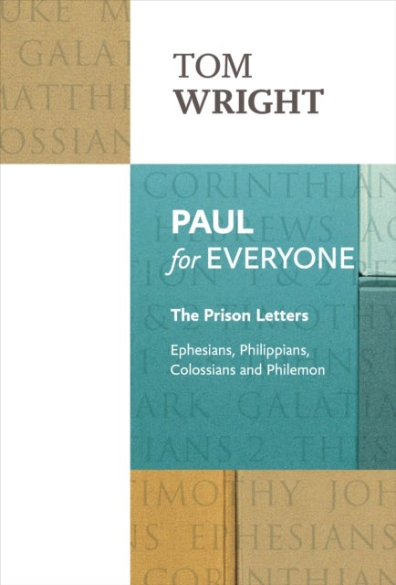 Paul for Everyone: The Prison Letters - Ephesians, Philippians, Colossians and Philemon