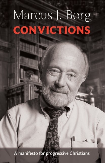 Convictions - A Manifesto For Progressive Christians