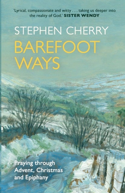 Barefoot Ways - Praying Through Advent, Christmas and Beyond