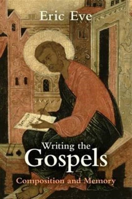 Writing the Gospels - Composition And Memory