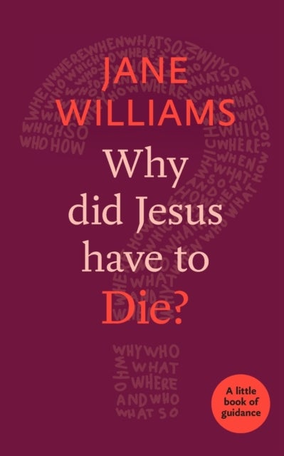 Why Did Jesus Have to Die? - A little book of guidance