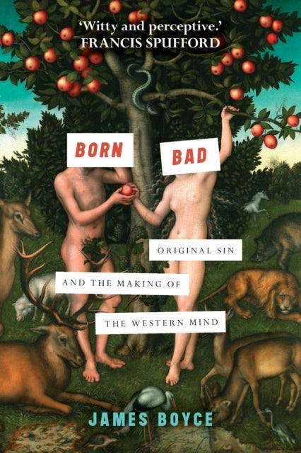 Born Bad - Original Sin and the Making of the Western Mind