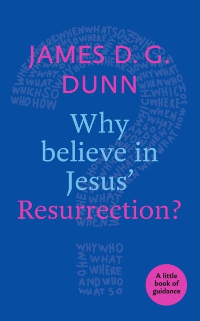 Why believe in Jesus' Resurrection? - A Little Book Of Guidance