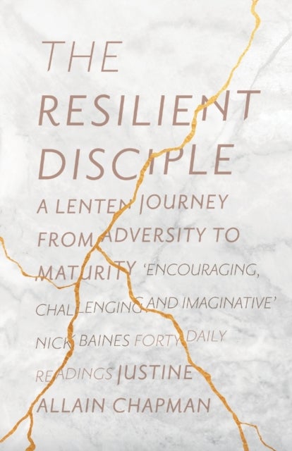 The Resilient Disciple - A Lenten Journey from Adversity to Maturity