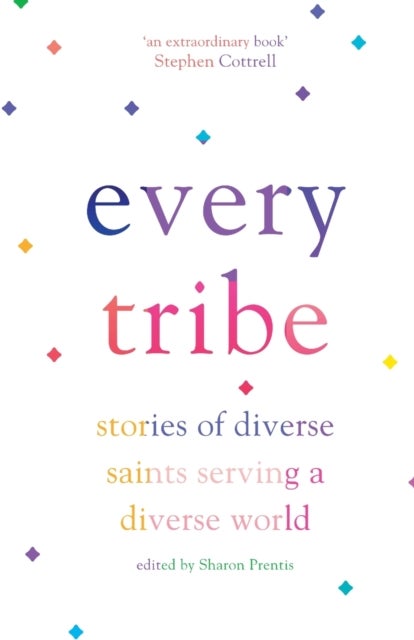 Every Tribe - Stories of Diverse Saints Serving a Diverse World