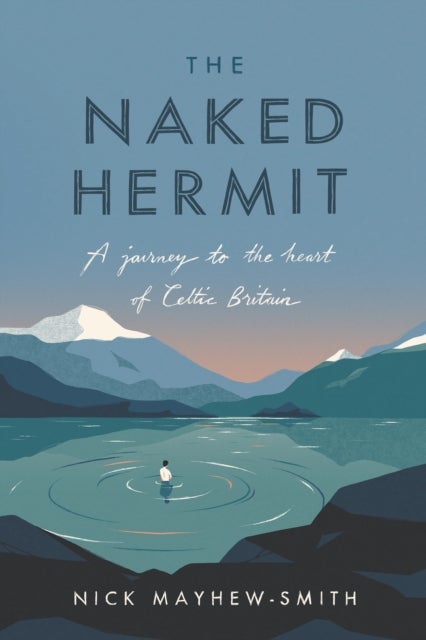 The Naked Hermit - A Journey to the Heart of Celtic Britain
