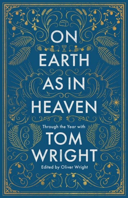 On Earth as in Heaven - Through the Year With Tom Wright