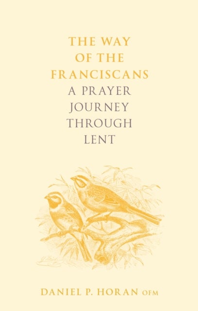 The Way of the Franciscans - A Prayer Journey through Lent
