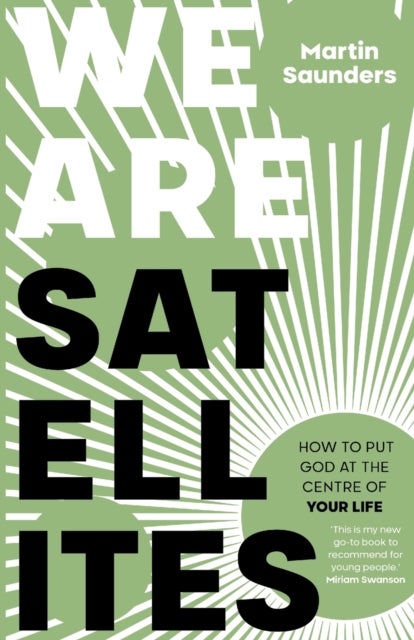 We Are Satellites - How to Put God at the Centre of Your Life