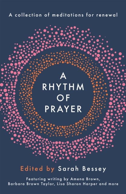A Rhythm of Prayer - A Collection of Meditations for Renewal