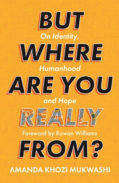 But Where Are You Really From? - On Identity, Humanhood and Hope