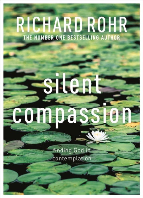 Silent Compassion - Finding God in Contemplation