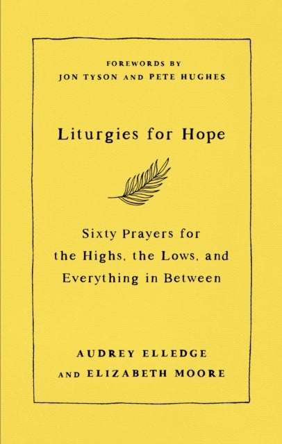 Liturgies for Hope - Sixty Prayers for the Highs, the Lows, and Everything in Between