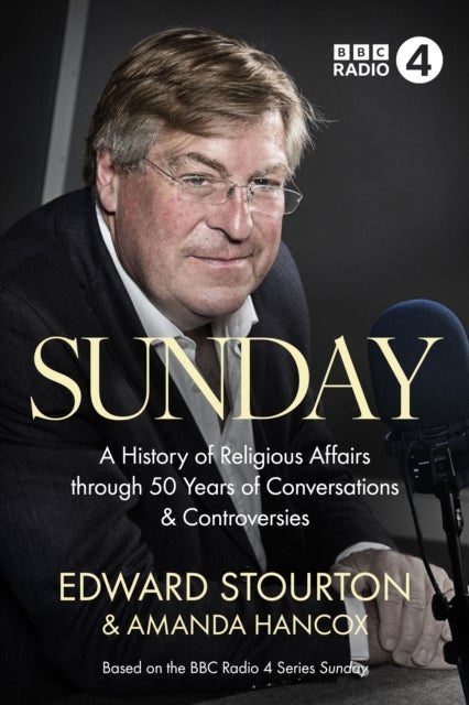 Sunday - A History of Religious Affairs through 50 Years of Conversations and Controversies