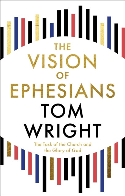 The Vision of Ephesians - The Task of the Church and the Glory of God