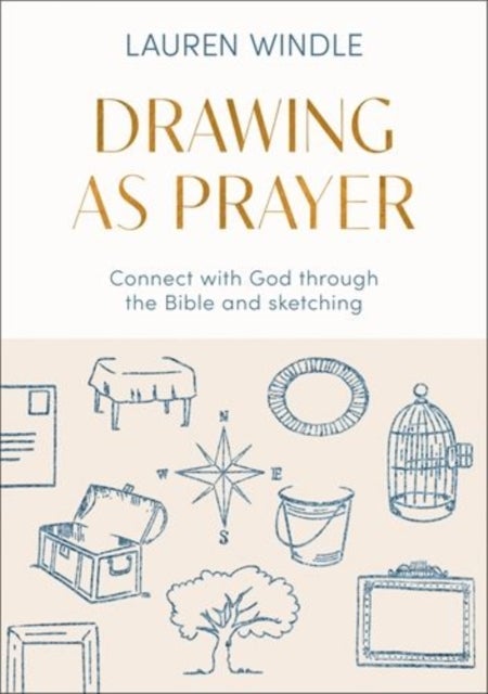 Drawing As Prayer - Connect with God through the Bible and sketching