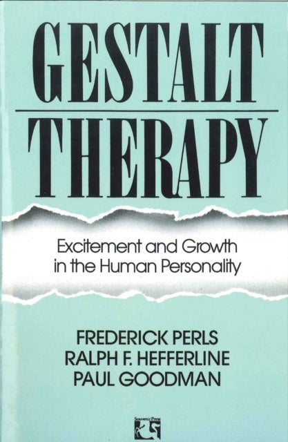 Gestalt Therapy - Excitement and Growth in the Human Personality