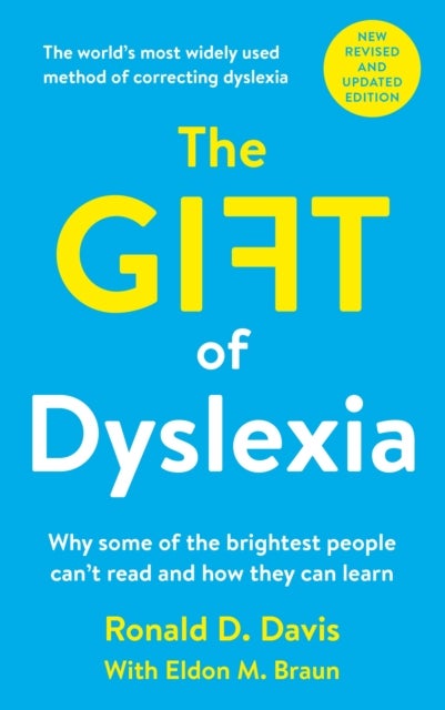 The Gift of Dyslexia - Why Some of the Brightest People Can't Read and How They Can Learn