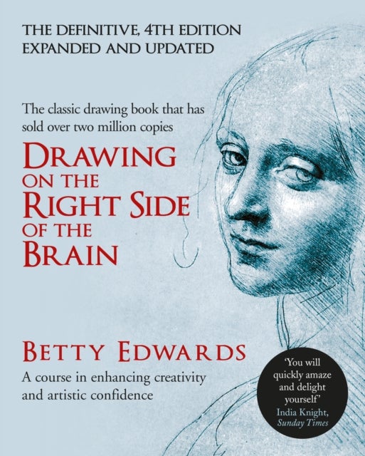 Drawing on the Right Side of the Brain - A Course in Enhancing Creativity and Artistic Confidence: The Definitive 4th Edition