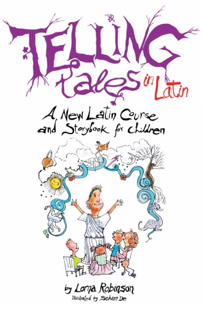 Telling Tales in Latin - A New Latin Course and Storybook for Children